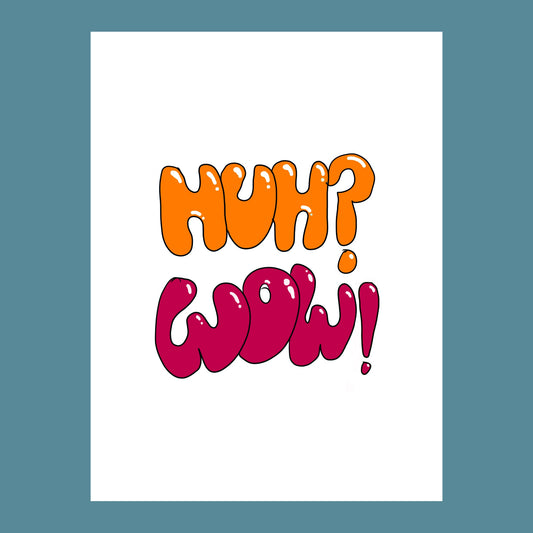 Huh? Wow! Poster